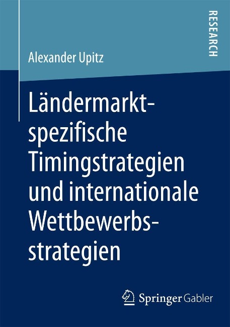Ländermarktspezifische Timingstrategien und internationale Wettbewerbsstrategien - Alexander Upitz