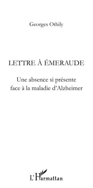 Lettre A emeraude - une absence si presente face a la maladi - Catherine Decastel