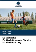 Cover-Bild zum Titel 'Spezifische Fußballübungen für die Fußballleistung' von 'Amit Dhar, Sudip Das'