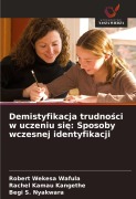Cover-Bild zum Titel 'Demistyfikacja trudno¿ci w uczeniu si¿: Sposoby wczesnej identyfikacji' von 'Robert Wekesa Wafula, Rachel Kamau Kangethe, Begi S. Nyakwara'