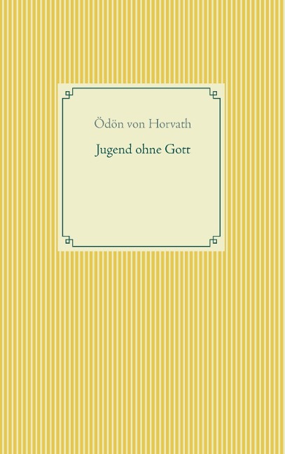 Jugend ohne Gott - Ödön von Horvath