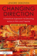 Cover-Bild zum Titel 'Changing Direction: A Practical Approach to Directing Actors in Film and Theatre' von 'Lenore Dekoven'