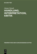 Cover-Bild zum Titel 'Handlung, Interpretation, Kritik' von 'Jürgen Straub'