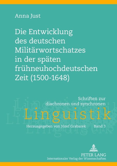 Die Entwicklung des deutschen Militärwortschatzes in der späten frühneuhochdeutschen Zeit (1500-1648) - Anna Just