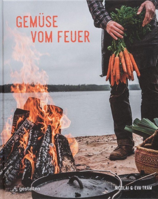 Gemüse vom Feuer - Eva Helbæk Tram, Eva Helbaek Tram, Nicolai Tram