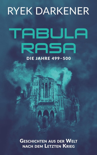 Geschichten aus der Welt nach dem Letzten Krieg - Tabula Rasa - Ryek Darkener