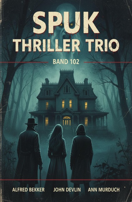 Spuk Thriller Trio-Band 102 - Alfred Bekker, Ann Murdoch, John Devlin
