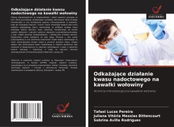 Cover-Bild zum Titel 'Odka¿aj¿ce dzia¿anie kwasu nadoctowego na kawa¿ki wo¿owiny' von 'Tafael Lucas Pereira, Juliana Vitória Messias Bittencourt, Sabrina Avilla Rodrigues'