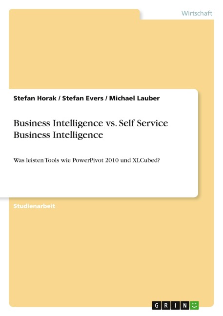 Business Intelligence vs. Self Service Business Intelligence - Stefan Horak, Stefan Evers, Michael Lauber