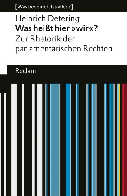 Was heißt hier »wir«? Zur Rhetorik der parlamentarischen Rechten - Heinrich Detering