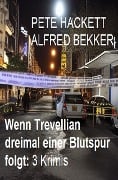 Cover-Bild zum Titel 'Wenn Trevellian dreimal einer Blutspur folgt: 3 Krimis' von 'Alfred Bekker, Pete Hackett'