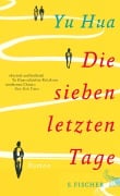 Cover-Bild zum Titel 'Die sieben letzten Tage' von 'Yu Hua'