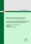 Dokumentenmanagement: Konzeption einer Dokumentenverwaltung im mittelständischen Unternehmen - Torsten Neumann