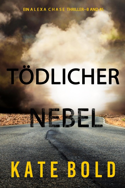 Tödlicher Nebel (Ein Alexa Chase Thriller - Buch 5) - Kate Bold