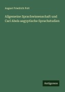 Cover-Bild zum Titel 'Allgemeine Sprachwissenschaft und Carl Abels aegyptische Sprachstudien' von 'August Friedrich Pott'