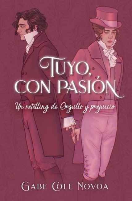 Tuyo, Con Pasion. Un Retelling de Orgullo Y Prejuicio - Gabe Cole Novoa