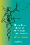 Cover-Bild zum Titel 'The Judicial Politics of Abortion in Latin America' von 'Jordi Diez'