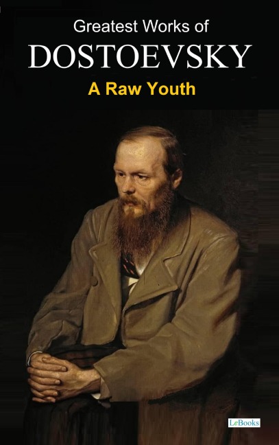 A Raw Youth - Dostoevsky - Fyodor Dostoevsky