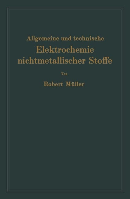 Allgemeine und technische Elektrochemie nichtmetallischer Stoffe - Robert Müller