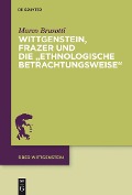 Cover-Bild zum Titel 'Wittgenstein, Frazer und die "ethnologische Betrachtungsweise"' von 'Marco Brusotti'