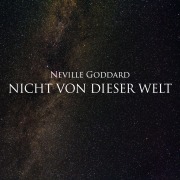 Cover-Bild zum Titel 'Nicht von dieser Welt' von 'Neville Goddard'
