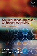 Cover-Bild zum Titel 'An Emergence Approach to Speech Acquisition' von 'Barbara L. Davis, Lisa M. Bedore'