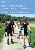 Cover-Bild zum Titel 'Cross-Skating Magazin Jahrbuch 2014 - 1. Halbjahr' von 'Frank Röder'