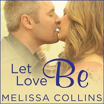 Let Love Be - Melissa Collins