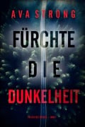 Cover-Bild zum Titel 'Fürchte die Dunkelheit (Ein Lexi Cole Thriller - Band 1)' von 'Ava Strong'