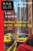Cover-Bild zum Titel 'Dreimal schlägt Bount Reiniger zu! New York Detectives Sammelband 3 Krimis' von 'Earl Warren'