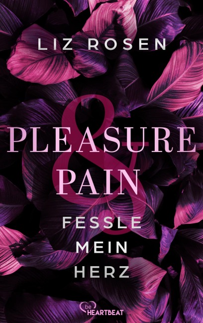Pleasure and Pain - Fessle mein Herz - Liz Rosen