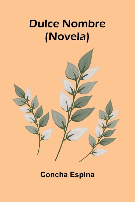 Dulce Nombre (Novela) - Concha Espina