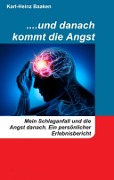 Cover-Bild zum Titel '....und danach kommt die Angst' von 'Karl-Heinz Baaken'