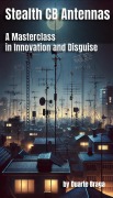 Cover-Bild zum Titel 'Stealth CB Antennas: A Masterclass in Innovation and Disguise' von 'Duarte Braga'