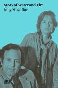 Cover-Bild zum Titel 'Story of Water and Fire' von 'May Muzaffar'