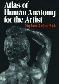 Cover-Bild zum Titel 'Atlas of Human Anatomy for the Artist' von 'Stephen Rogers Peck'