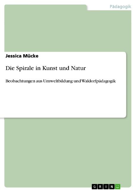 Die Spirale in Kunst und Natur - Jessica Mücke