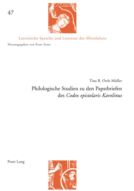 Philologische Studien zu den Papstbriefen des 'Codex epistolaris Karolinus' - Tina Orth-Müller