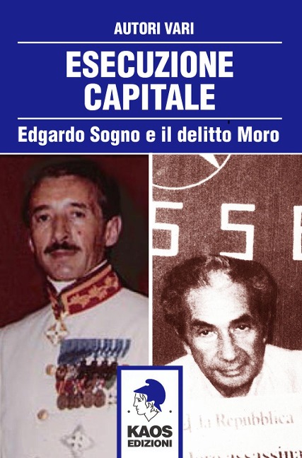 Esecuzione capitale. Edgardo Sogno e il delitto Moro - 