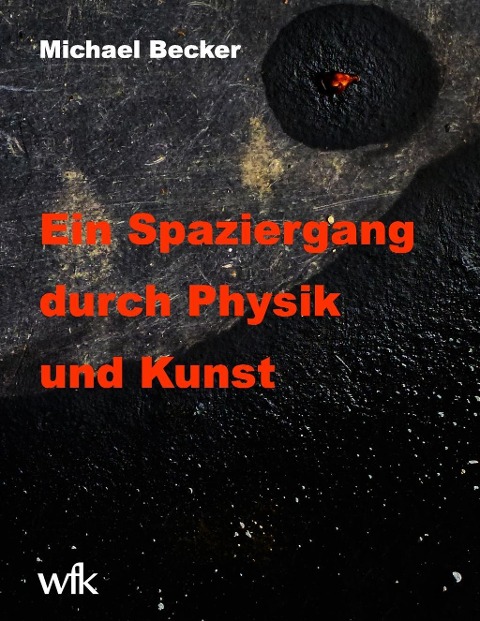 Ein Spaziergang durch Physik und Kunst - Michael Becker