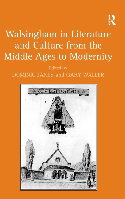 Walsingham in Literature and Culture from the Middle Ages to Modernity - 