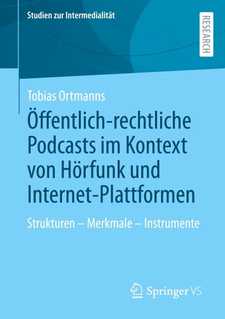Öffentlich-rechtliche Podcasts im Kontext von Hörfunk und Internet-Plattformen - Tobias Ortmanns