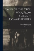 Cover-Bild zum Titel 'Tales of the Civil war, From Caesar's Commentaries;' von 'Julius Caesar, Charles Haines Keene'