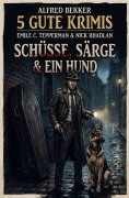 Cover-Bild zum Titel '5 Gute Krimis: Schüsse, Särge und ein Hund' von 'Alfred Bekker, Nick Rhadlan, Emile C. Tepperman'