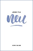 Cover-Bild zum Titel 'Jeden Tag neu' von 'Konrad Blaser'