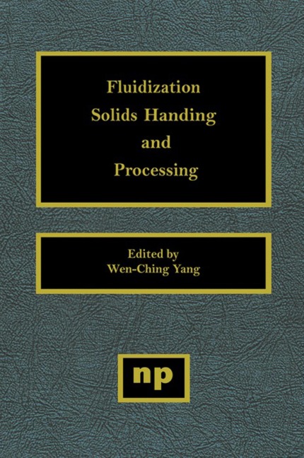 Fluidization, Solids Handling, and Processing - Wen-Ching Yang
