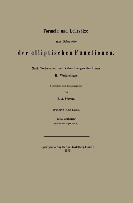 Formeln und Lehrsätze zum Gebrauche der elliptischen Functionen - Hermann Amandus Schwarz
