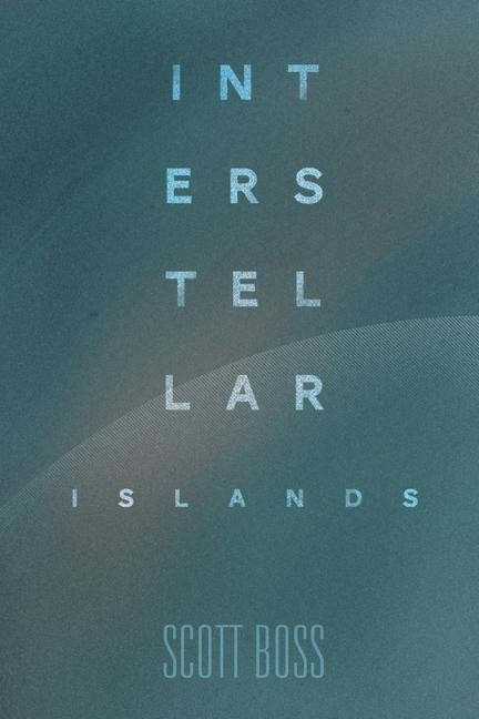 Interstellar Islands - Scott Boss