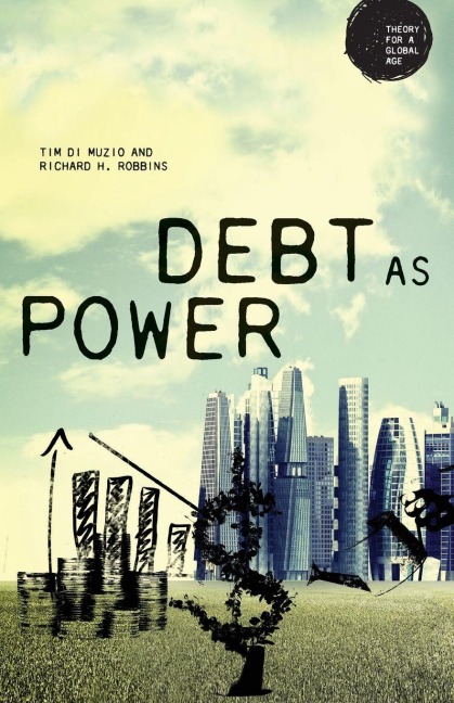 Debt as Power - Richard H. Robbins, Tim Di Muzio