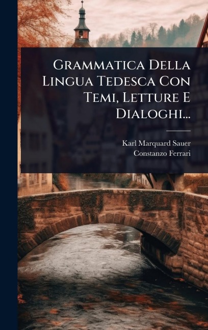 Grammatica Della Lingua Tedesca Con Temi, Letture E Dialoghi... - Constanzo Ferrari